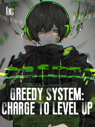 Greedy System: Charge To Level Up